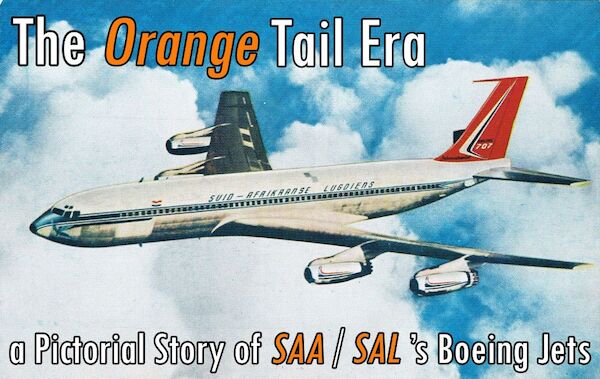 The Orange Tail era:  a Pictorial story of the SAA/ SAL's  Boeing Jets  sal/saa