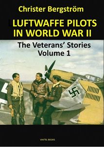 Luftwaffe Pilots in World War 2: The Veterans' Stories Volume 1  9789188441546