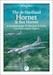 The de Havilland Hornet & Sea Hornet , 'A Detailed Guide to the RAF an FAA's last twin engined fighter 97809930908..