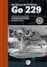 The Horten HoIX/ Ho229 including the Gotha Go229  - A Technical Guide 9781912932108
