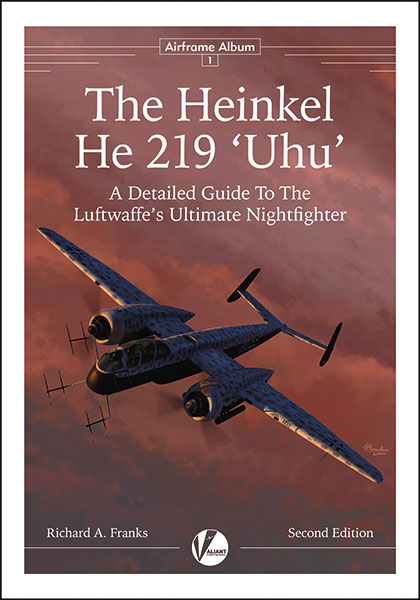 The Heinkel He 219 Uhu - A Detailed Guide of the Luftwaffe's Ultimate Nightfighter (REVISED)  9781912932184