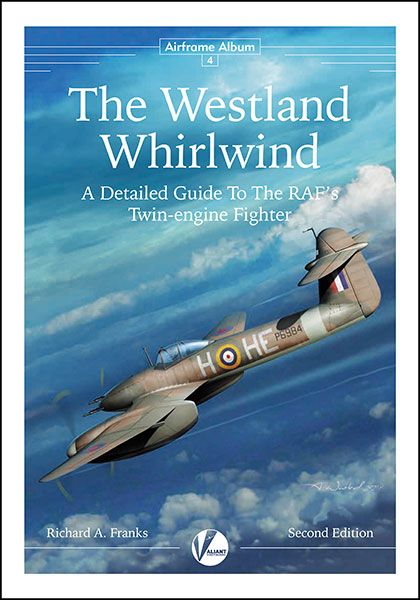 The Westland Whirlwind, A Detailed Guide To The RAF's Twin-engine Fighter 2nd edition  9781912932221