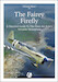 The Fairey Firefly - A Detailed Guide to the Fleet Air Arm's Versatile Monoplane 