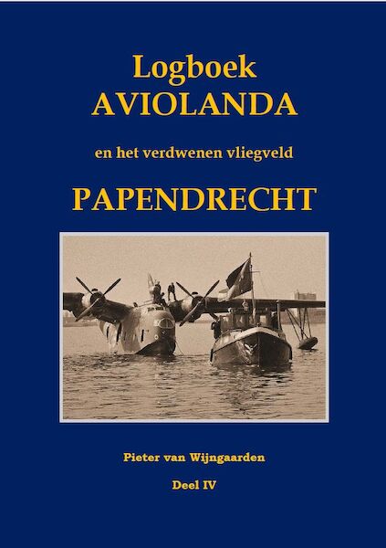 Logboek Aviolanda en het verdwenen vliegveld Papendrecht Deel 4: 1953-1959  9789463456951