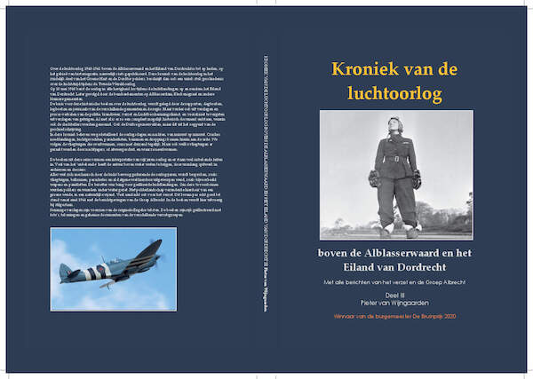 Kroniek van de luchtoorlog boven de Alblasserwaard en het Eiland van Dordrecht Deel 3  9789464436112