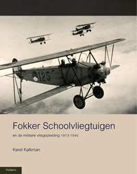 Fokker schoolvliegtuigen en de militaire Vliegopleiding 1914-1940  9789086161720
