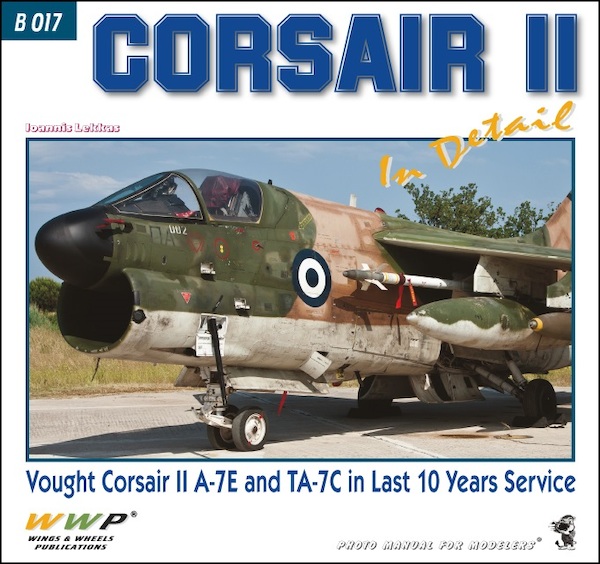 Corsair II in Detail, Vought A7E/TA7E Corsair II "Last 10 years in the Hellenic Air Force Service" -(LAST  STOCK)  9788087509456