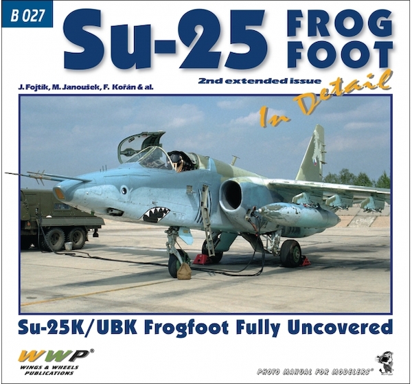 Su-25 Frogfoot in detail,  Su25K/UBK Frogfoot fully uncovered, 2nd extended issue  9788087509937