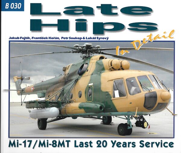 Late Hips in Detail Mi-17 Mi-8MT Last 20 Years Service  9788087509975