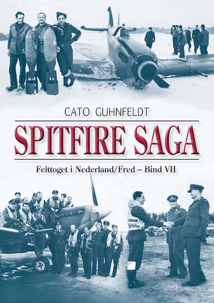Spitfire Saga Volume 7: The Campaign in the Netherlands/Peace  9788299807166