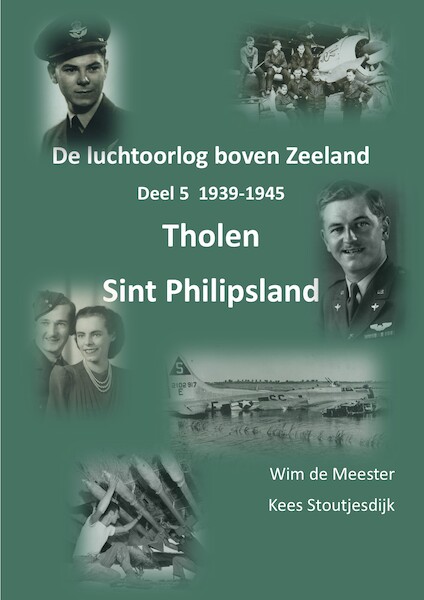 De luchtoorlog boven Zeeland, deel 5: Tholen Sint Philipsland 1939-1945  THOLEN