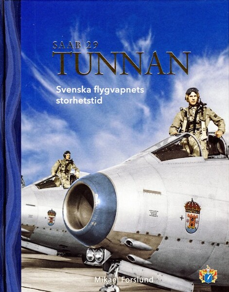 Saab 29 Tunnan , Svenska flygvapnets storhetstid / The heyday of the Swedish Air Force 9789188885234