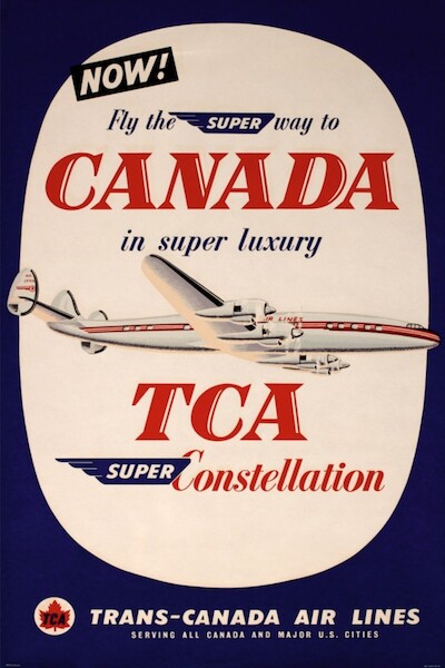 TCA Trans-Canada Air Lines: Fly the super way to Canada in super luxury TCA Super Constellation AV0066