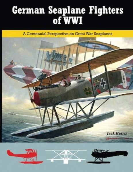 German Seaplane Fighters of World War 1, A Centennial perspective on Great War Seaplanes 9781935881094