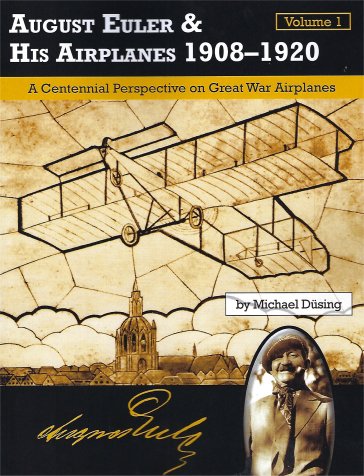 August Euler & His Airplanes 1908 -1920 Volume 1 9781935881674