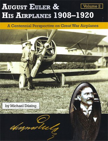 August Euler & His Airplanes 1908 -1920 Volume 2 9781935881698