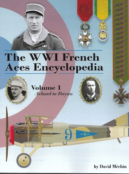 The WWI French Aces Encyclopedia Volume 1: Achand to Boyau 9781953201300