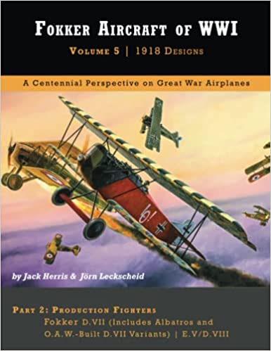 Fokker Aircraft of WW1 Volume 5: 1918. Designs Part 2: Production Fighters 9781953201614
