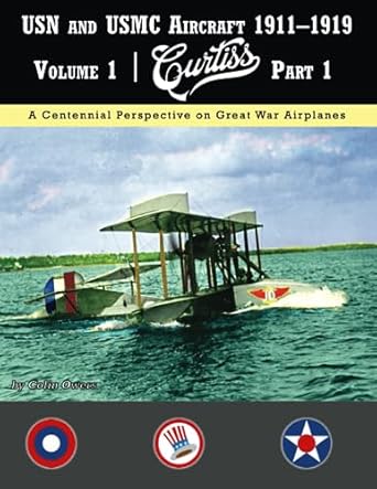 USN and USMC Aircraft 1911-1919 Curtiss Part 1  9781953201829