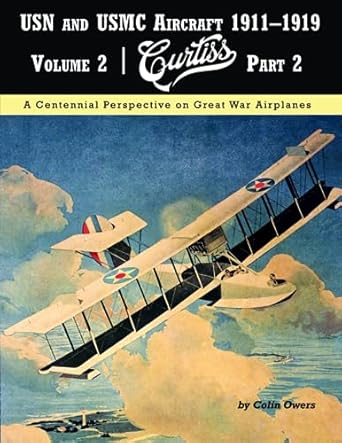 USN and USMC Aircraft 1911-1919 Curtiss Part 2 9781953201836