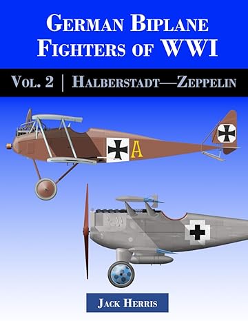 German Biplane Fighters of WW1 Volume 2 Halberstadt to Zeppelin 9781953201874
