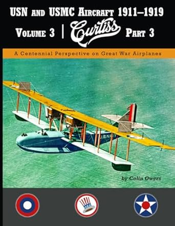 USN and USMC Aircraft 1911-1919 Curtiss Part 3 9781953201959