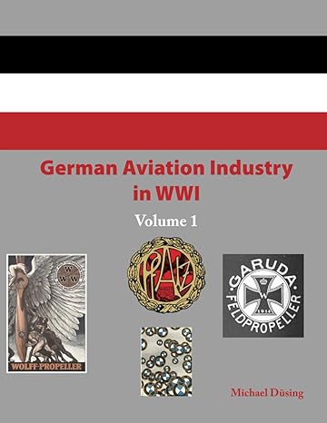 German Aviation Industry in WW1 Volume 1 9781964637006