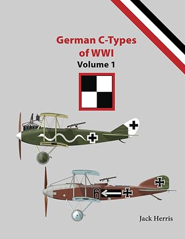 German C-Types of WW1 Volume 1  9781964637020