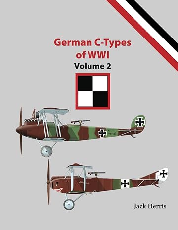 German C-Types of WW1 Volume 2 9781964637037
