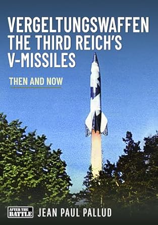 Vergeltungswaffen The Third Reich Missiles Then and Now  9781036101381
