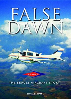 False Dawn - The Beagle Aircraft Story  9780851304793