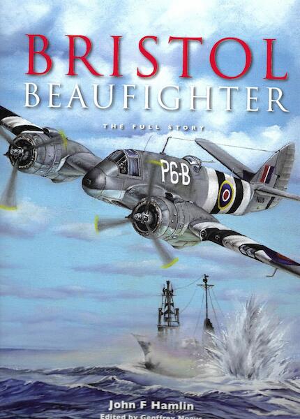 Bristol Beaufighter The Full Story 9780851305127