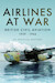 Airlines at War: British Civil Aviation 1939 - 1944 