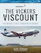 The Vickers Viscount: The World's First Turboprop Airliner 