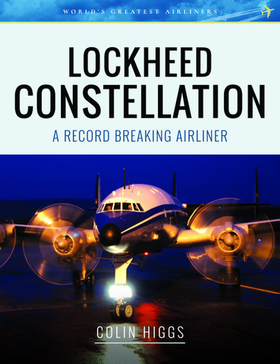Lockheed Constellation : A Record Breaking Airliner (expected May 2025)  9781526723635