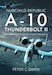 Fairchild Republic A-10 Thunderbolt II: The 'Warthog' Ground Attack Aircraft 