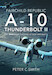 Fairchild Republic A-10 Thunderbolt II: The 'Warthog' Ground Attack Aircraft