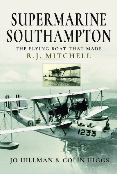 Supermarine Southampton; The Flying Boat that made R.J. Mitchell 9781526784940