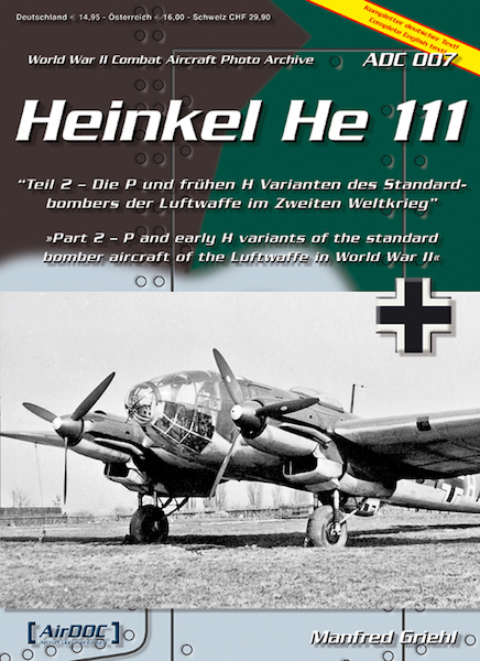 Heinkel He111 part 2 He111 P and early H Variants of the standard bomber aircraft of the Luftwaffe in world War II  9783935687461