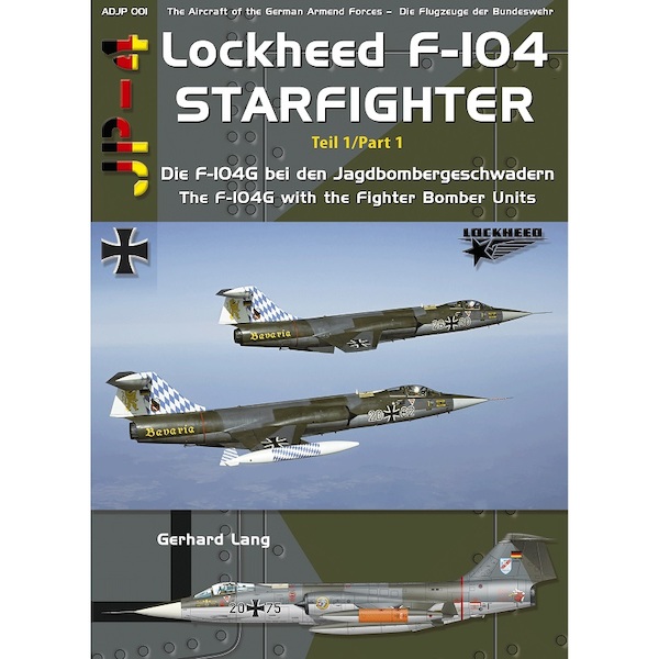 Lockheed F-104 Starfighter Part 1 (The F-104G with the Fighter Bomber Units) REVISED  9783935687575