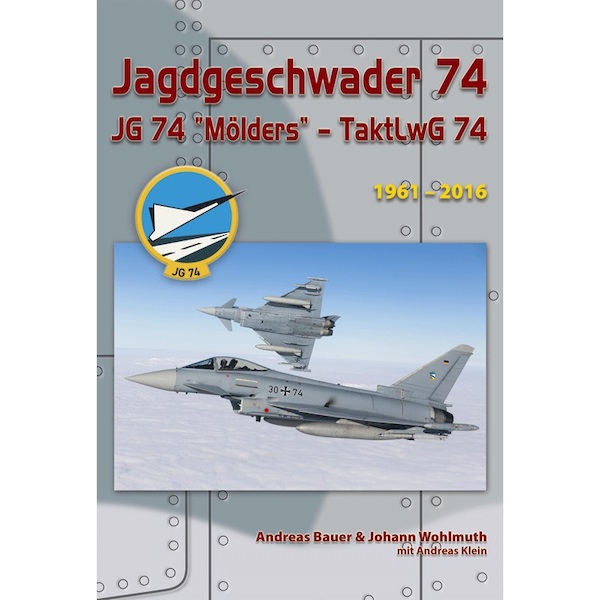 Fighter Wing 74 "Mölders" 1961 to 2016 9783935687799