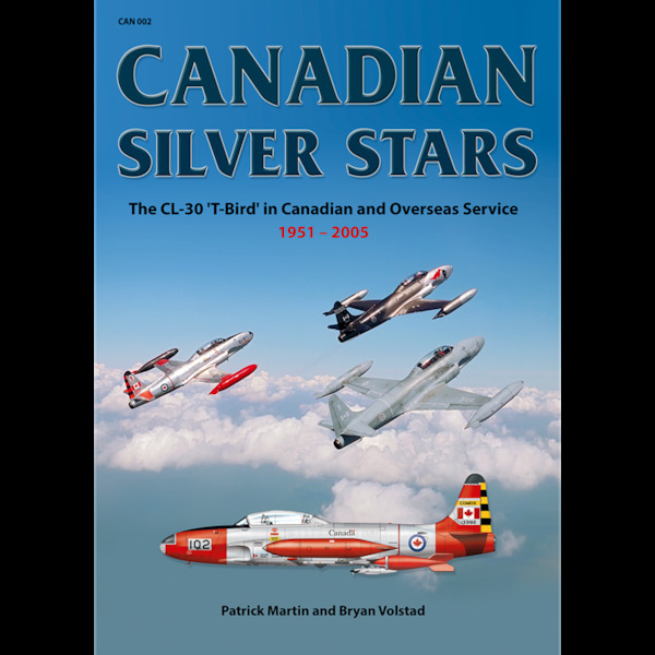 Canadian Silver Stars: the CL30 "T-Bird' in Canadian and Overseas Service  1951 - 2005  9783935687973