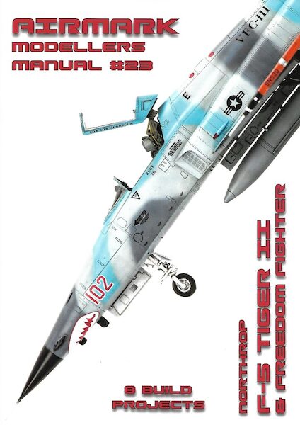 Modellers Manual 23 Northrop F5 Tiger II and Freedom Fighter  MANUAL 23