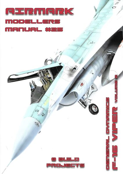Modellers Manual 25 General Dynamics F-16 Viper Volume 2  MANUAL 25