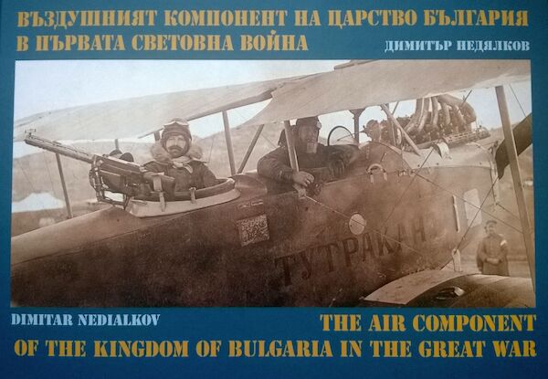 The Air Component of the Kingdom of Bulgaria in the Great War  9786197478174