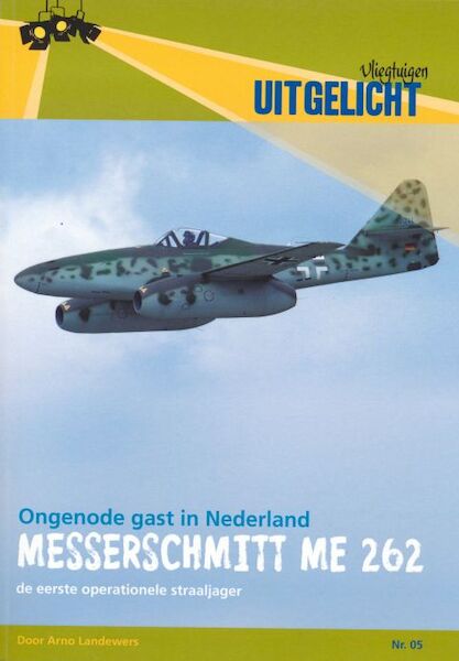 Ongenode gast in Nederland, Messerschmitt Me262, de eerste operartionele straaljager 9789083006123