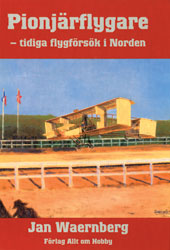 Pionjarflygare - tidiga flygforsok i Norden  918549674x