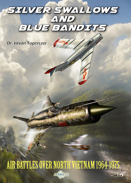 Silver Swallows and Blue Bandits, Air Battles over North Vietnam 1964-1975  9782919231089
