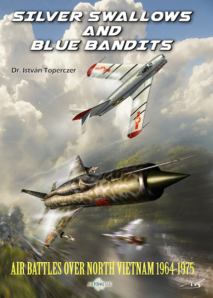 Silver Swallows and Blue Bandits, Air Battles over North Vietnam 1964-1975 (RESTOCK) 9782919231089