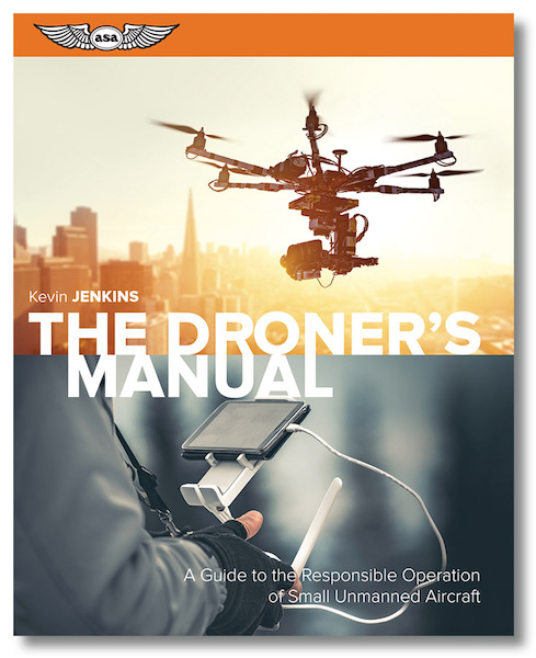 The Droner's Manual: A Guide to the Responsible Operation of Small Unmanned Aircraft  9781619543942